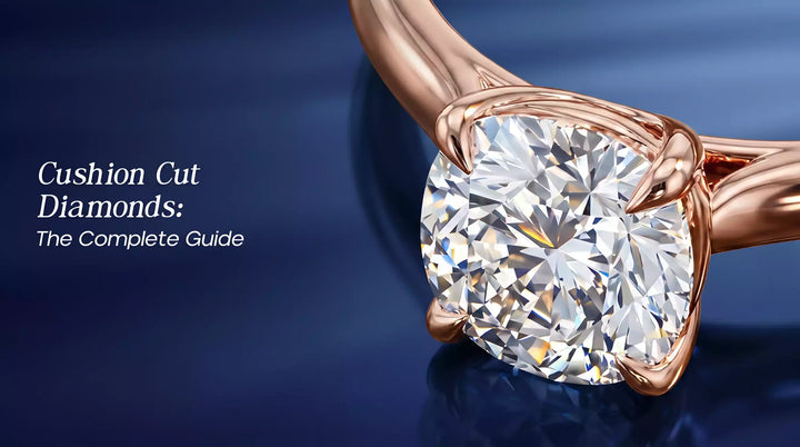 Cushion Cut Diamonds: The Complete Guide