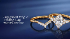 Engagement Ring vs Wedding Ring: What's the Difference?