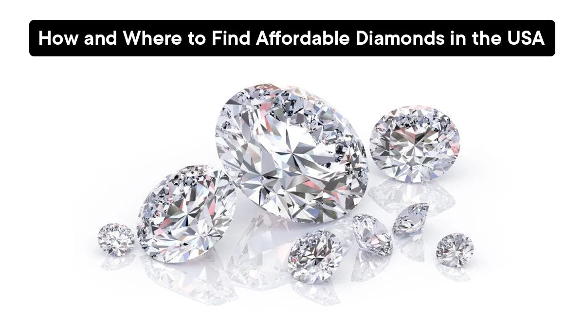 How and Where to Find Affordable Diamonds in the USA