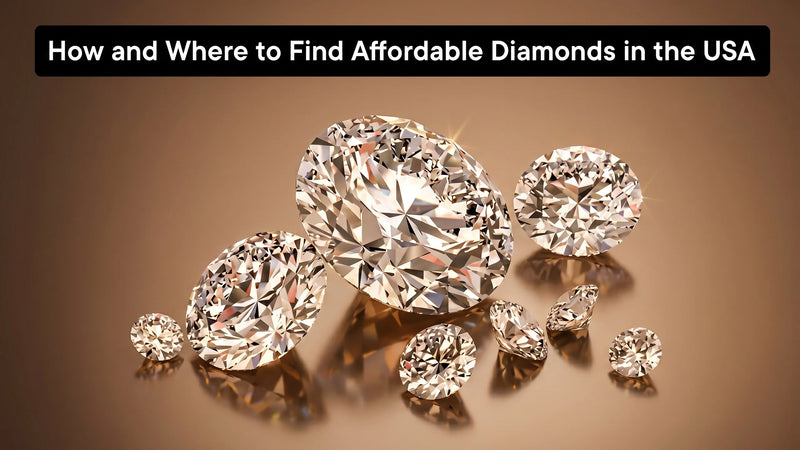 How and Where to Find Affordable Diamonds in the USA